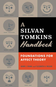 Title: A Silvan Tomkins Handbook: Foundations for Affect Theory, Author: Adam J. Frank