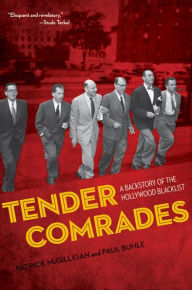 Title: Tender Comrades: A Backstory of the Hollywood Blacklist, Author: Patrick McGilligan