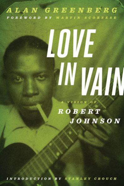 Love Vain: A Vision of Robert Johnson