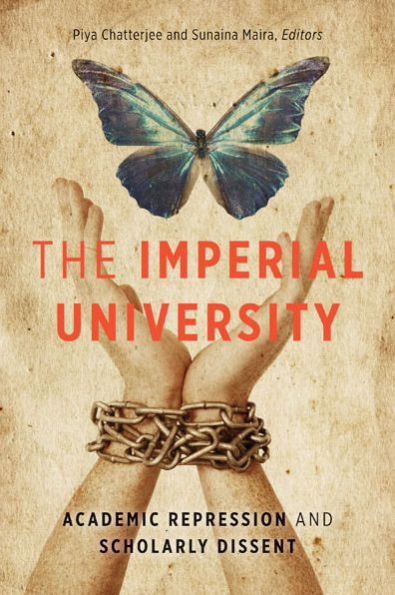 The Imperial University: Academic Repression and Scholarly Dissent