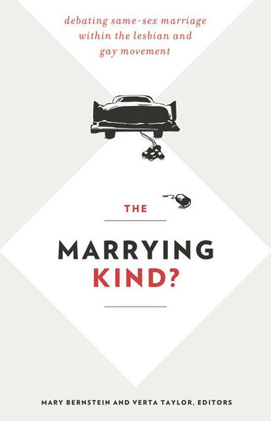 the Marrying Kind?: Debating Same-Sex Marriage within Lesbian and Gay Movement