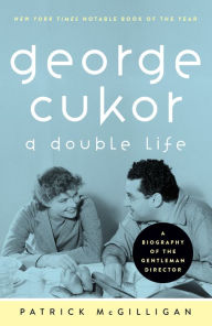 Title: George Cukor: A Double Life, Author: Patrick McGilligan