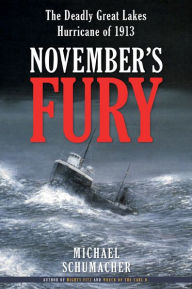 Title: November's Fury: The Deadly Great Lakes Hurricane of 1913, Author: Michael Schumacher