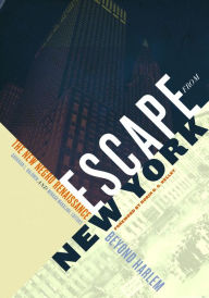 Title: Escape from New York: The New Negro Renaissance beyond Harlem, Author: Davarian L. Baldwin