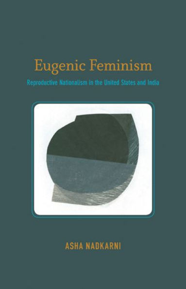 Eugenic Feminism: Reproductive Nationalism the United States and India