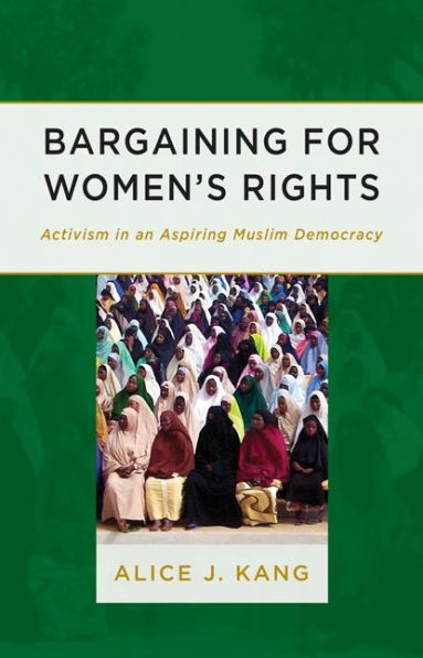 Bargaining for Women's Rights: Activism an Aspiring Muslim Democracy