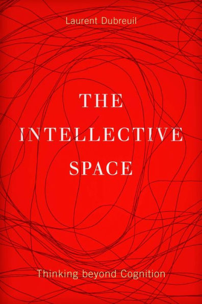 The Intellective Space: Thinking beyond Cognition