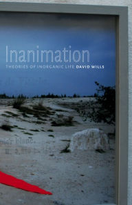 Title: Inanimation: Theories of Inorganic Life, Author: David Wills