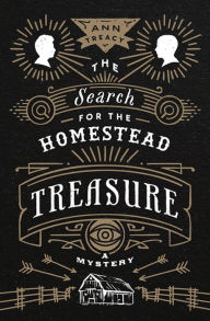 Title: The Search for the Homestead Treasure: A Mystery, Author: Ann Treacy