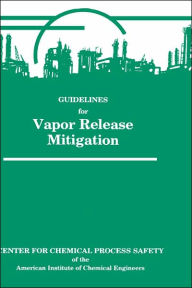 Title: Guidelines for Vapor Release Mitigation / Edition 1, Author: Richard W. Prugh