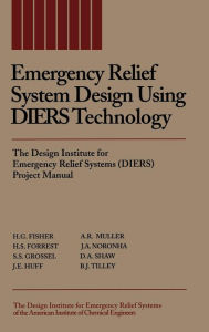 Title: Emergency Relief System Design Using DIERS Technology: The Design Institute for Emergency Relief Systems (DIERS) Project Manual / Edition 1, Author: H. G. Fisher