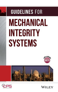 Title: Guidelines for Mechanical Integrity Systems / Edition 1, Author: CCPS (Center for Chemical Process Safety)