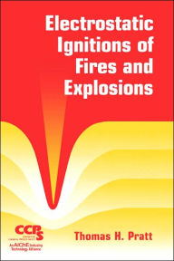 Title: Electrostatic Ignitions of Fires and Explosions / Edition 1, Author: Thomas H. Pratt
