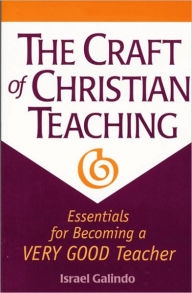 Title: Craft of Christian Teaching, Author: Israel Galindo