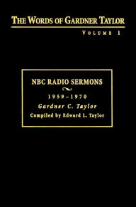 Title: The Words of Gardner Taylor: NBC Radio Sermons, 1959-1970, Author: Gardner C. Taylor