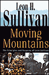 Title: Moving Mountains: The Principles and Purposes of Leon Sullivan, Author: Leon H. Sullivan