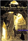 Title: Where Jesus Walked: A Spiritual Journey through the Holy Land, Author: R. Wayne Stacy