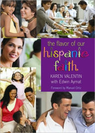 Title: The Flavor of Our Hispanic Faith, Author: Karen Valentin