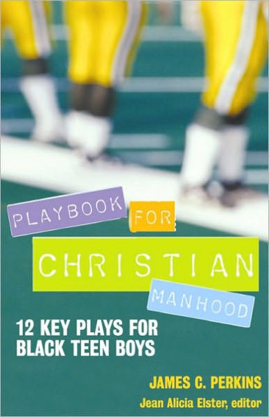 Playbook for Christian Manhood: 12 Key Plays for Black Teen Boys