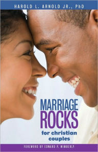 Title: Marriage ROCKS for Christian Couples, Author: Harold L Arnold Jr. PhD.