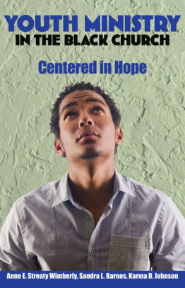 Youth Ministry In The Black Church Centered In Hope By Karma D