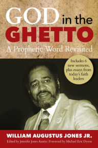 Free online books for download God in the Ghetto: A Prophetic Word Revisited by William Augustus Jones Jr., Jennifer Jones Austin