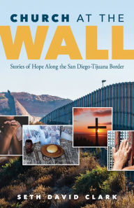 Book google downloader free Church at the Wall: Stories of Hope along the San Diego-Tijuana Border English version 9780817018306 DJVU