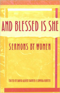 Title: And Blessed Is She; Sermons by Women, Author: David Albert Farmer