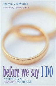 Title: Before We Say I Do: 7 Steps to a Healthy Marriage, Author: Marvin A. McMickle