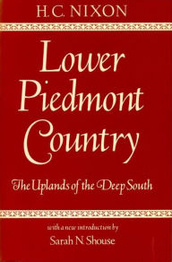 Title: Lower Piedmont Country: The Uplands of the Deep South, Author: Herman Clarence Nixon
