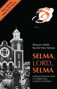 Title: Selma, Lord, Selma: Girlhood Memories of the Civil Rights Days, Author: Sheyann Webb