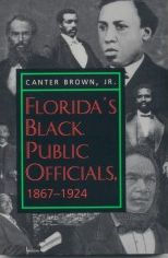 Title: Florida's Black Public Officials, 1867-1924, Author: Canter Brown Jr.