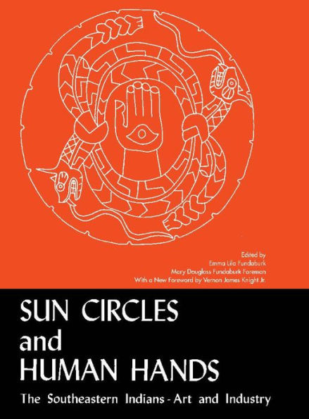 Sun Circles and Human Hands: The Southeastern Indians Art and Industries
