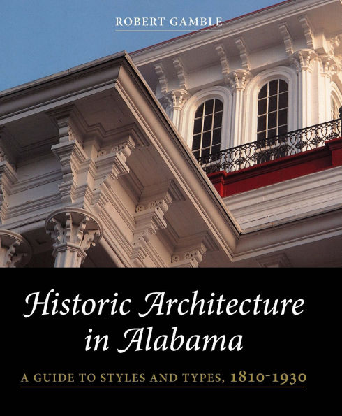 Historic Architecture in Alabama: A Guide to Styles and Types, 1810-1930