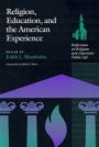 Religion, Education and the American Experience: Reflections on Religion and the American Public Life