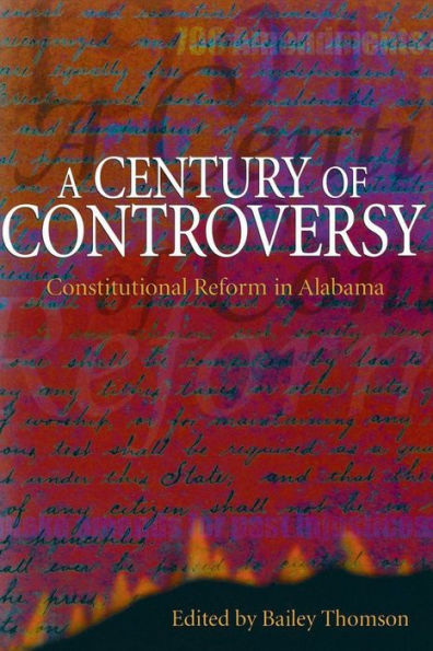 A Century of Controversy: Constitutional Reform in Alabama / Edition 1