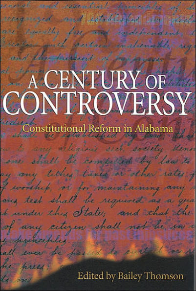 A Century of Controversy: Constitutional Reform in Alabama / Edition 1
