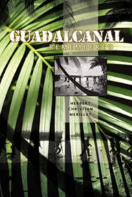 Title: Guadalcanal Remembered, Author: Herbert Christian Merillat