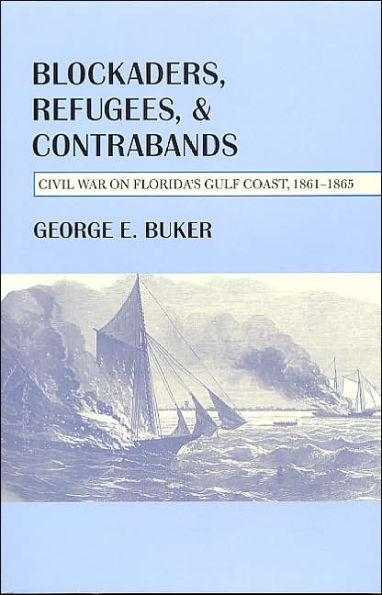 Blockaders, Refugees, and Contrabands: Civil War on Florida's Gulf Coast, 1861-1865