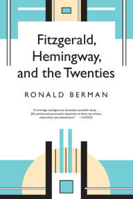 Title: Fitzgerald, Hemingway, and the Twenties, Author: Ronald Berman
