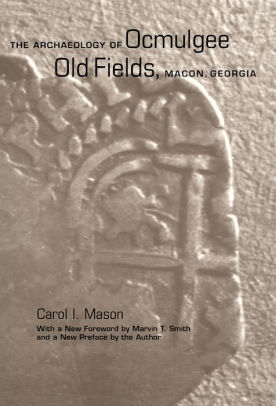 The Archaeology Of Ocmulgee Old Fields Macon Georgia By Carol I