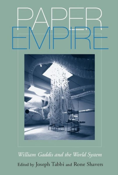 Paper Empire: William Gaddis and the World System / Edition 1