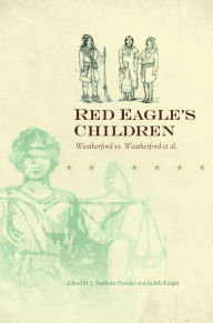 Title: Red Eagle's Children: Weatherford vs. Weatherford et al., Author: J. Anthony Paredes