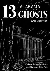 Title: Thirteen Alabama Ghosts and Jeffrey: Commemorative Edition, Author: Kathryn Tucker Windham