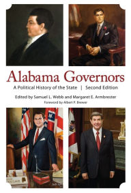 Title: Alabama Governors: A Political History of the State, Author: Samuel L. Webb