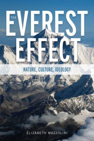 Title: The Everest Effect: Nature, Culture, Ideology, Author: Elizabeth Mazzolini