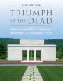 Triumph of the Dead: American World War II Cemeteries, Monuments, and Diplomacy in France