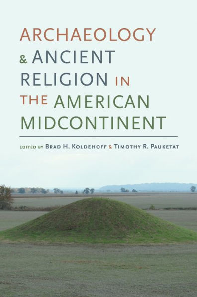 Archaeology and Ancient Religion the American Midcontinent