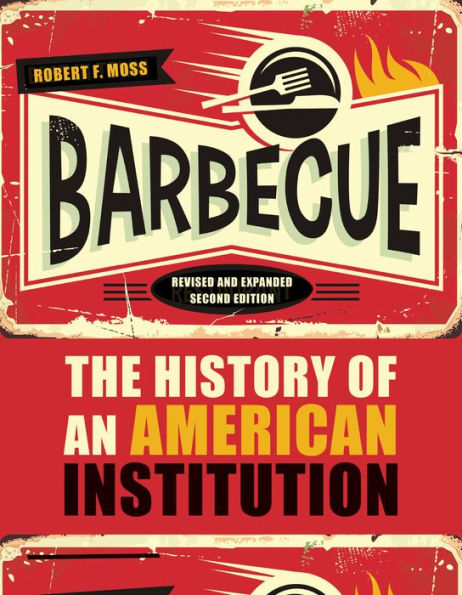 Barbecue: The History of an American Institution, Revised and Expanded Second Edition