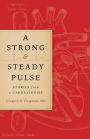 A Strong and Steady Pulse: Stories from a Cardiologist